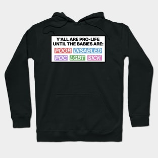 Pro Life Until The Babies Are... - Pro Choice Hoodie